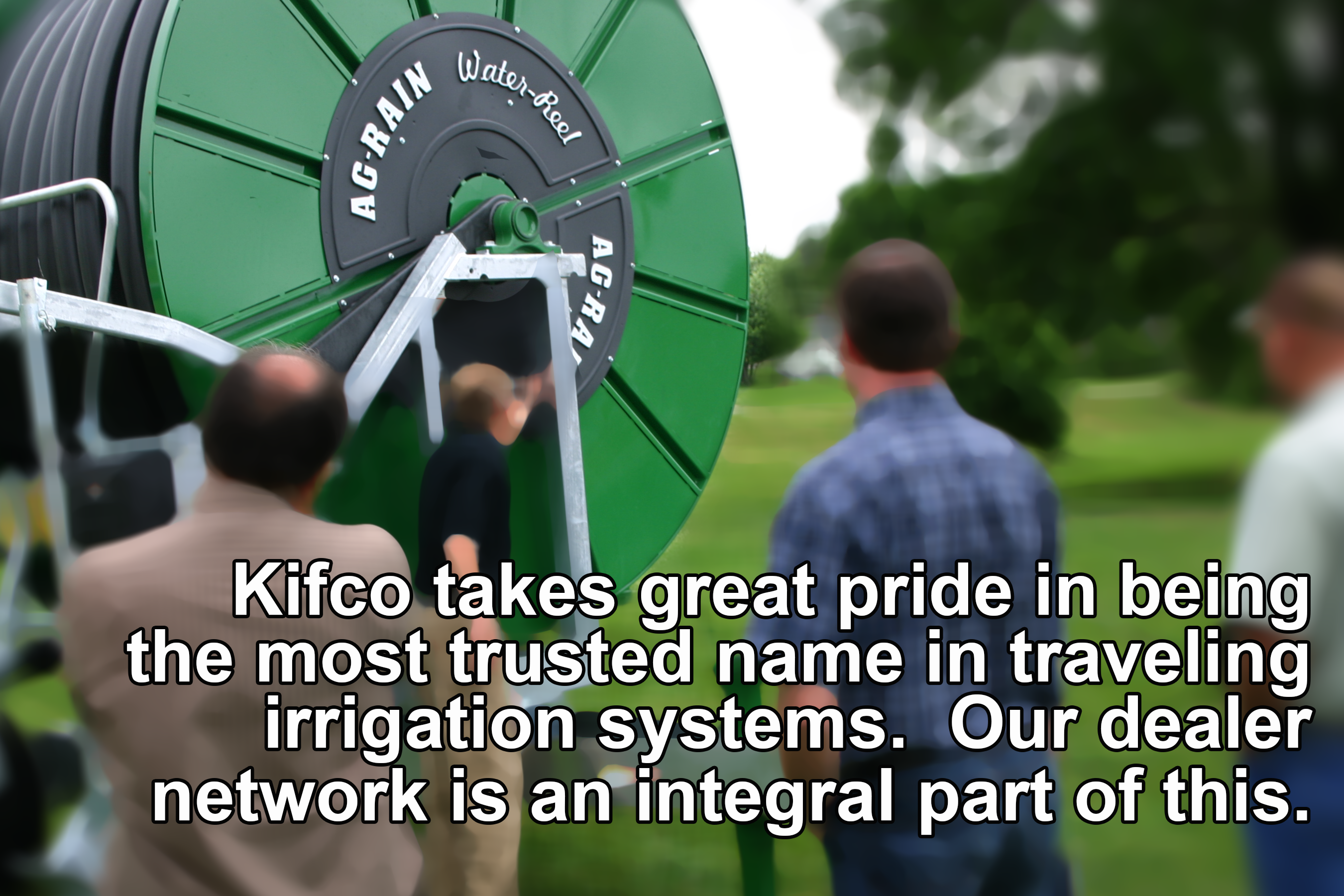 Kifco takes great pride in being the most trusted name in traveling irrigation systems. Our dealer network is an integral part of this.